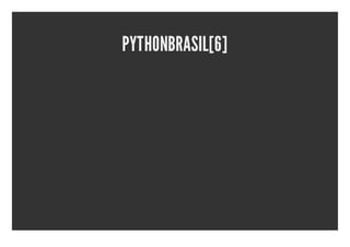 PYTHONBRASIL[6]
 