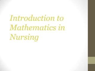 Introduction to
Mathematics in
Nursing
 