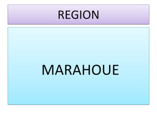 REGION
MARAHOUE