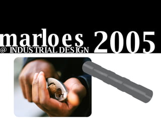 @ INDUSTRIAL DESIGN 2005 marloes 