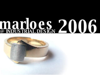 @ INDUSTRIAL DESIGN 2006 marloes 