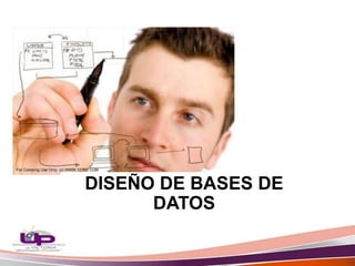 DISEÑO DE BASES DE
      DATOS
 