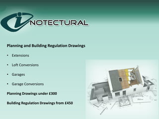 Planning and Building Regulation Drawings

• Extensions

• Loft Conversions

• Garages

• Garage Conversions

Planning Drawings under £300

Building Regulation Drawings from £450
 