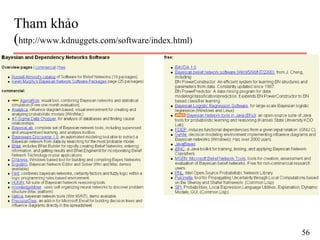 Tham khảo
(http://www.kdnuggets.com/software/index.html)
56
 