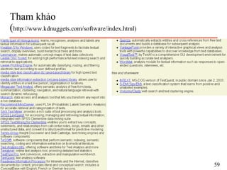Tham khảo
(http://www.kdnuggets.com/software/index.html)
59
 