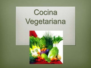 Cocina
Vegetariana
 