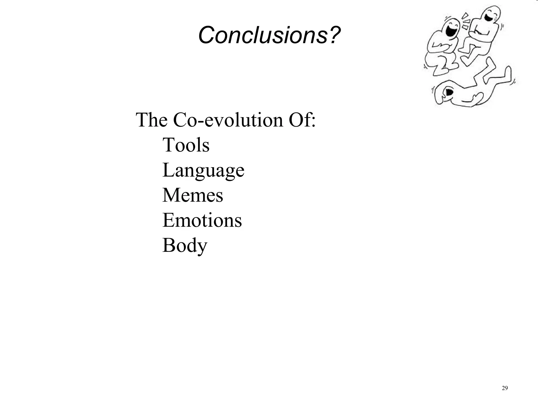 29
Paradigm Shifts
• Prigogine’s Nonequilibrium Thermodynamics
• Maturana’s Autopoiesis
• Jaynes’ Evolution Of Consciousness
• Lakoff’s Metaphorical Thought
• Edelman’s Neural Group Selection
• Stapp’s Quantum Idealism
• Margulis’ Endosymbiosisdawkins’ Memes
• Hobson/winson’s Dreams As Offline Processing
• Calvin’s Cerebral Code
• Llinas’ Time-based Binding
 