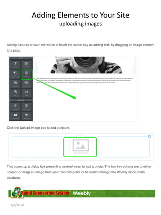 Adding Elements to Your Site
uploading images

Weebly
3/8/2014

 