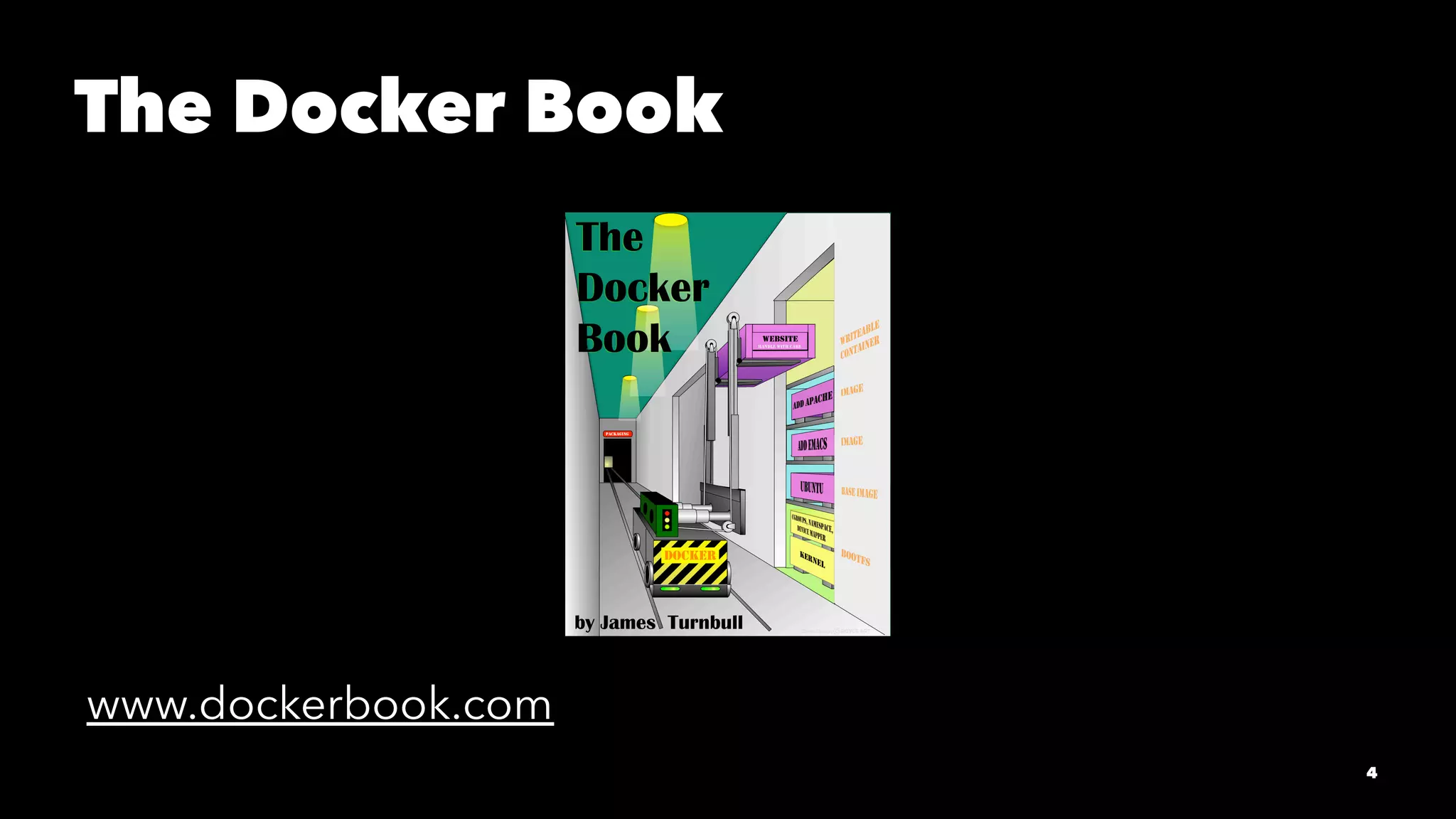 The Docker Book 
www.dockerbook.com 
4 
 