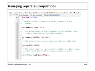 Managing Separate Compilations 
Procedural Programming in C++ 133 
 