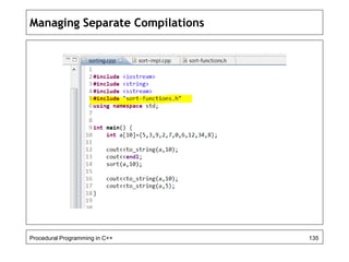 Managing Separate Compilations 
Procedural Programming in C++ 135 
 