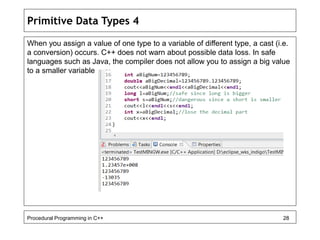 Primitive Data Types 4 
When you assign a value of one type to a variable of different type, a cast (i.e. 
a conversion) o...