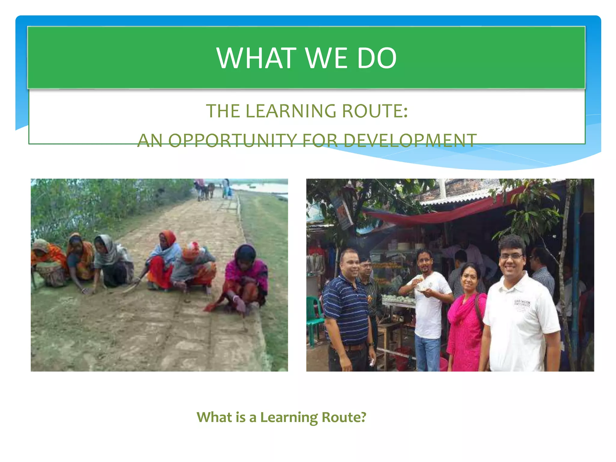 WHkAfTjd WñElf DO 
THE LEARNING ROUTE: 
AN OPPORTUNITY FOR DEVELOPMENT 
What is a Learning Route? 
 