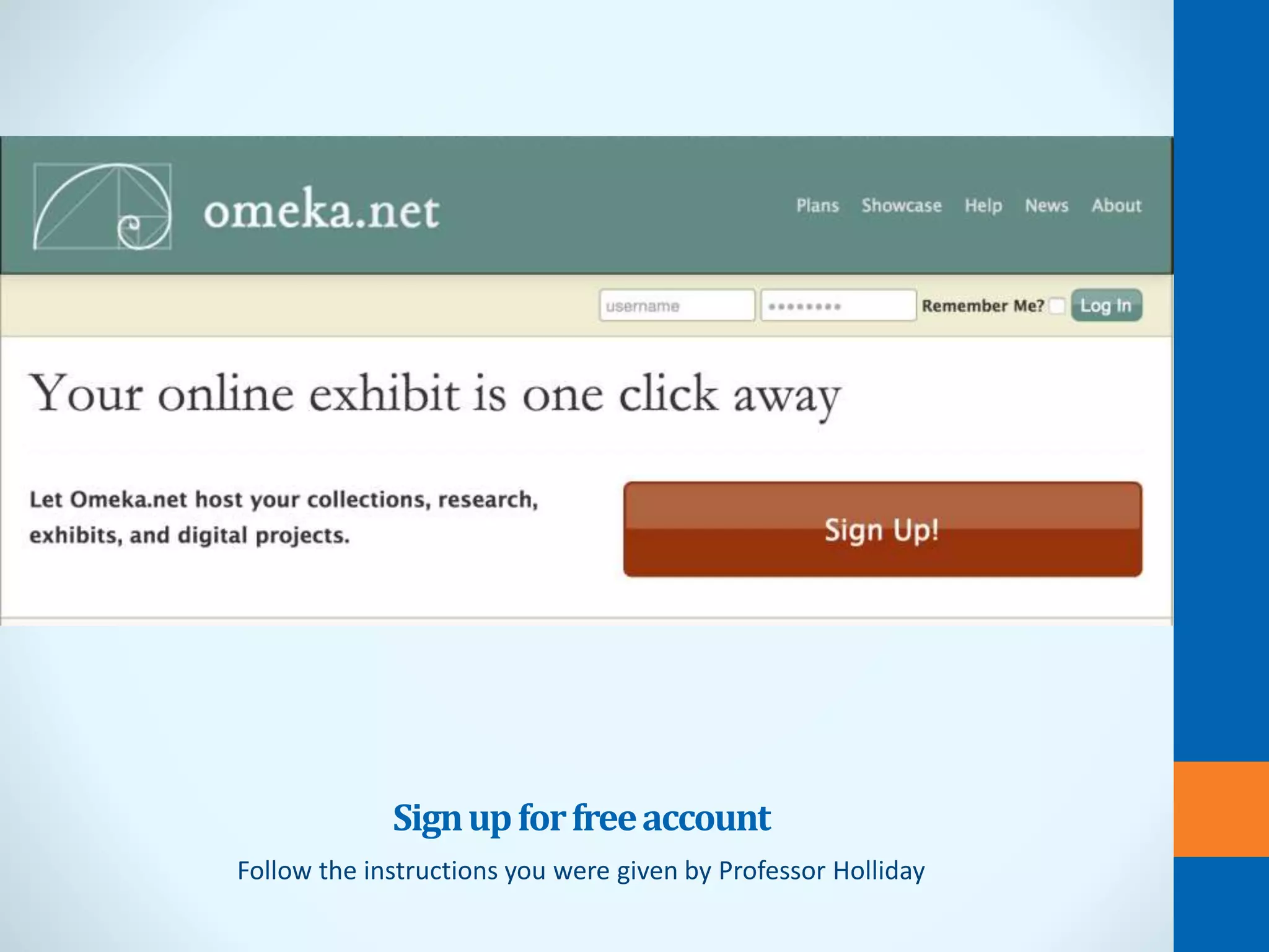 Signupforfreeaccount
Follow the instructions you were given by Professor Holliday
 