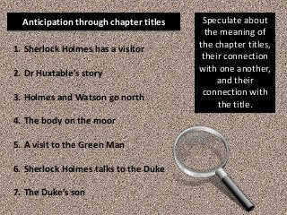 Anticipation through chapter titles Speculate about
the meaning of
the chapter titles,
their connection
with one another,
...