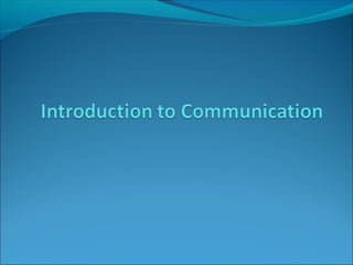 Introduction to communication | PPT