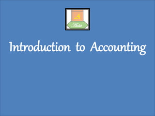 Introduction to Accounting
 