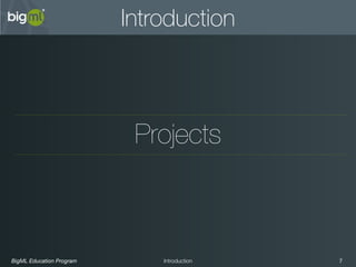 BigML Education Program 7Introduction
Introduction
Projects
 