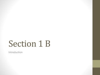 Section 1 B
Introduction
 