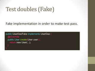 Test doubles
•Fake
•Stub
•Spy
•Mock
 