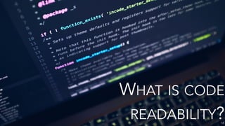 WHAT IS CODE
READABILITY?
18
 