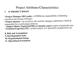 •The context of project management
Project Attributes/Characteristics
 