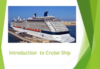 Introduction to Cruise Ship
 