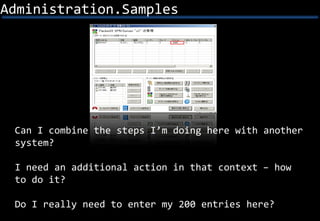 Administration.Samples
Can I combine the steps I’m doing here with another
system?
I need an additional action in that con...