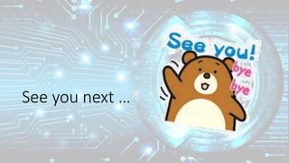 See you next …
 