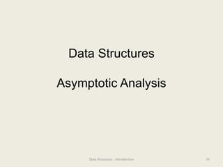 Data Structures
Asymptotic Analysis
36
Data Structures - Introduction
 