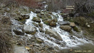 The Data Equation Streams of
Knowledge
Wasatch, Utah, USA
 