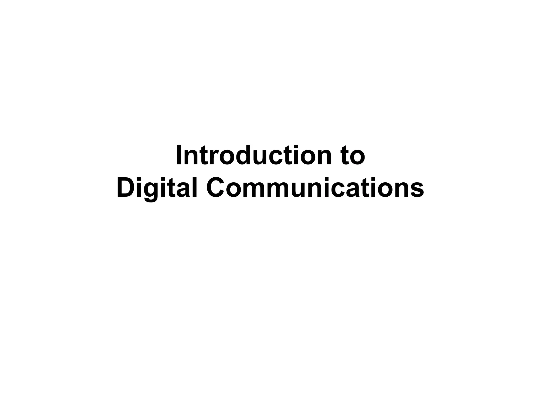 Introduction to
Digital Communications
 