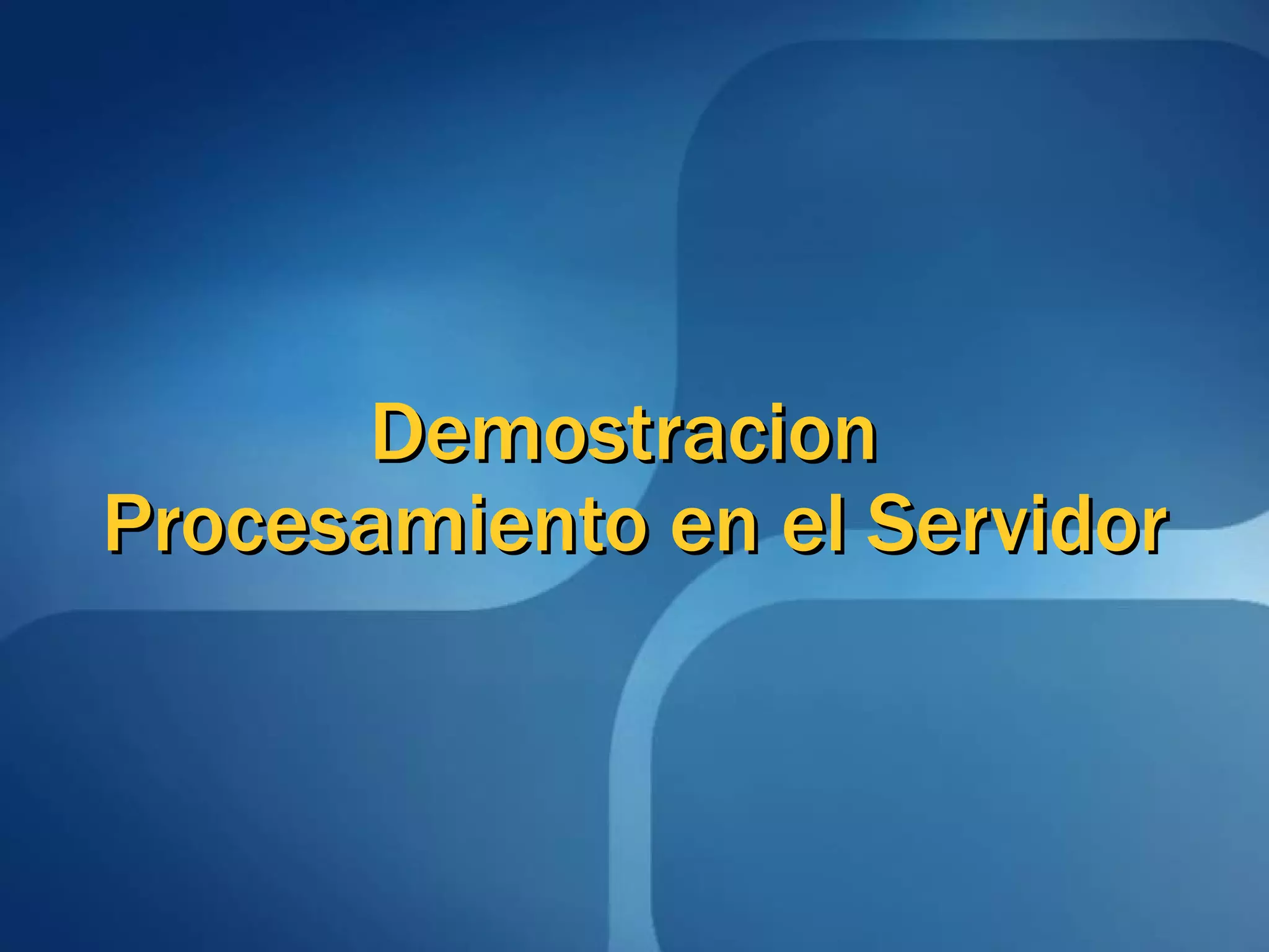 Demostracion  Procesamiento en el Servidor 