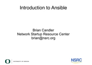 Introduction to Ansible
Brian Candler
Network Startup Resource Center
brian@nsrc.org
 