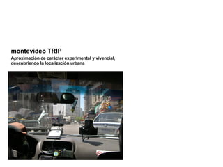 montevideo TRIP Aproximación de carácter experimental y vivencial, descubriendo la localización urbana 