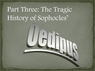 Part Three: The Tragic History of Sophocles’ 