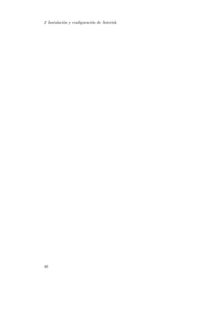 2 Instalaci´n y conﬁguraci´n de Asterisk
o
o

40

 