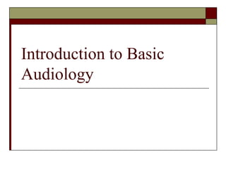 Introduction to Basic
Audiology
 