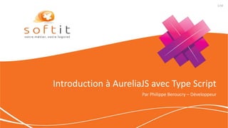 Introduction à AureliaJS avec Type Script
Par Philippe Beroucry – Développeur
1/18
 