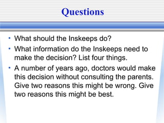 Questions
• What should the Inskeeps do?
• What information do the Inskeeps need to
make the decision? List four things.
•...
