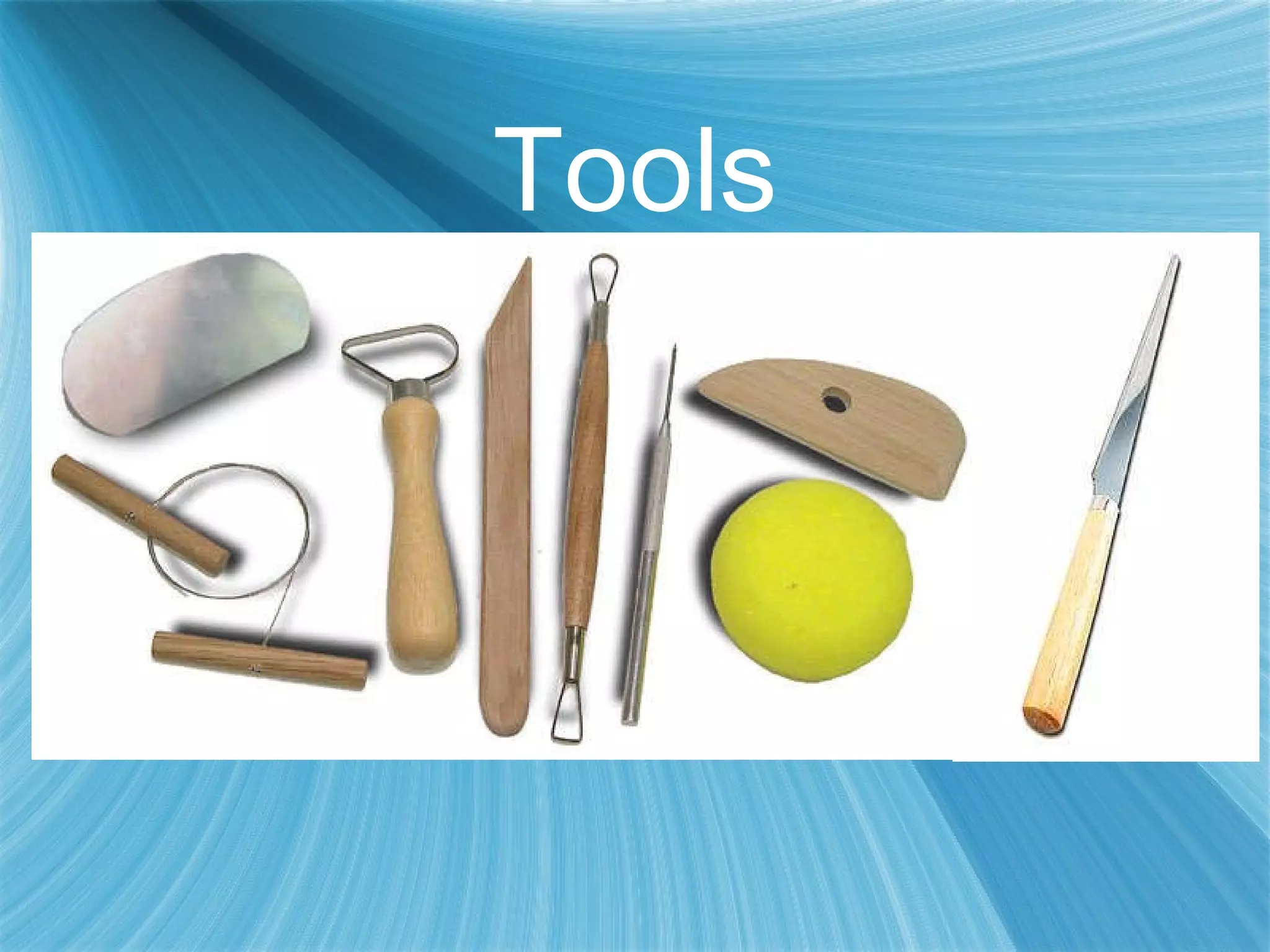 Tools Fettling knife   –  A long tapered knife used for cutting and trimming clay. Loop tool   –  A small loop with a handle used to carve clay away.  