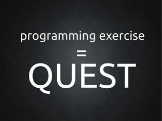 programming exercise
        =
 QUEST
 