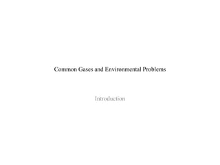 Common Gases and Environmental Problems Introduction 