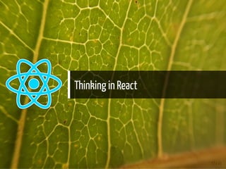 Thinking in React
17 / 41
 