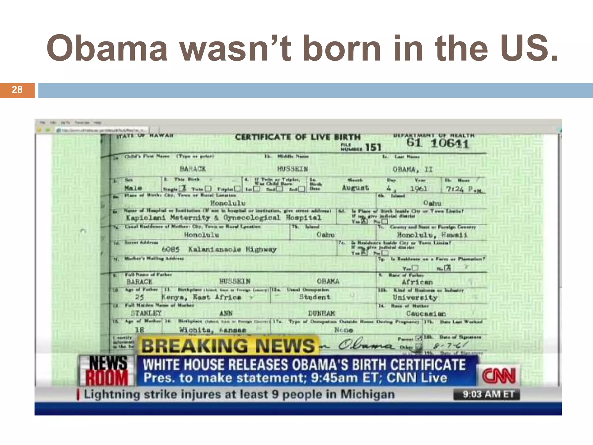 Obama wasn’t born in the US.
28
 