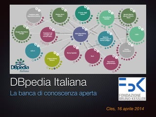 Text
DBpedia Italiana
La banca di conoscenza aperta
Cles, 16 aprile 2014
 