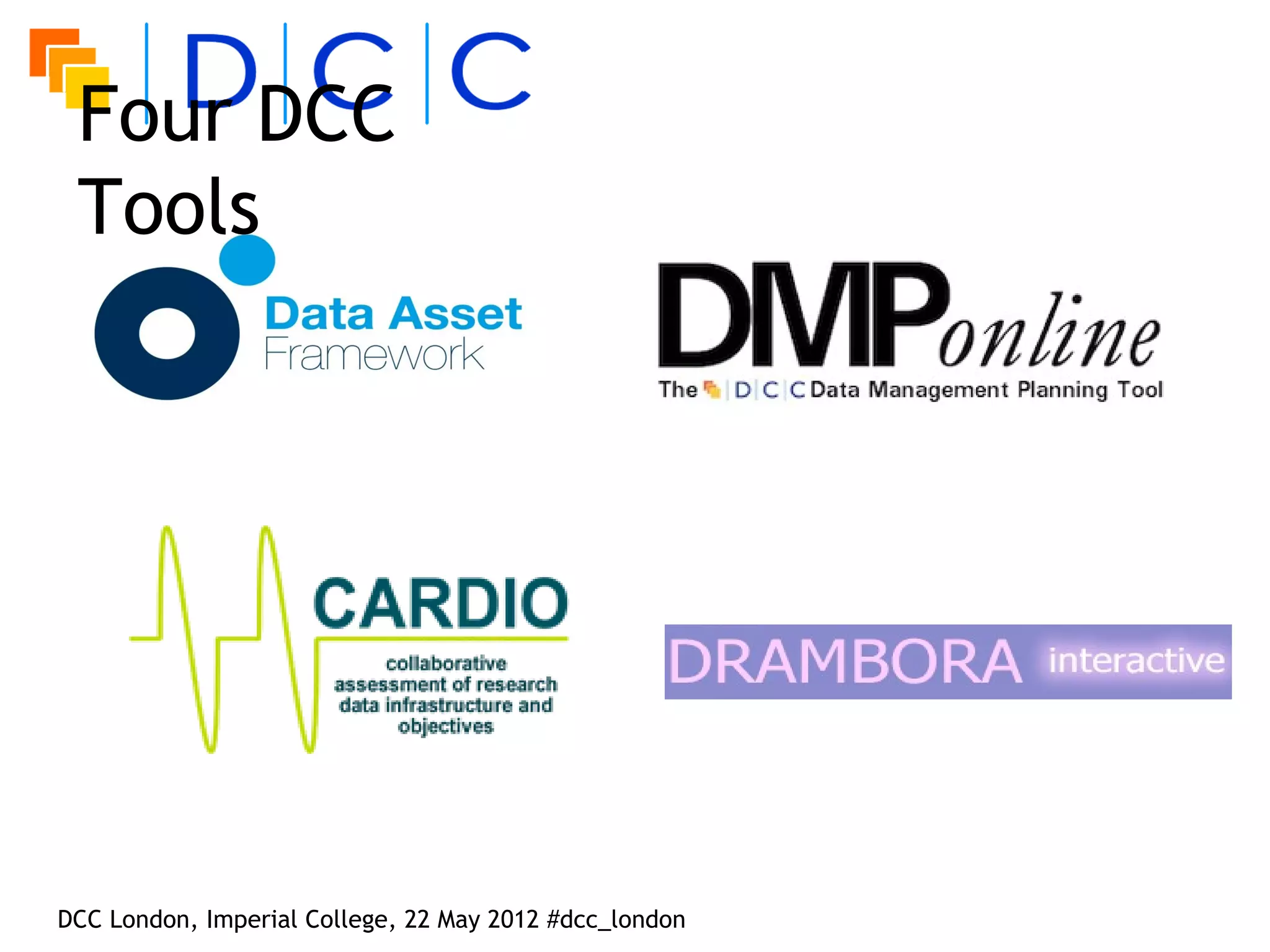 Four DCC
 Tools




DCC London, Imperial College, 22 May 2012 #dcc_london
 