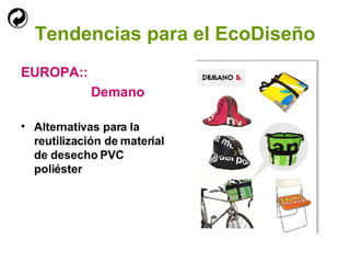 Tendencias para el EcoDiseño EUROPA:: Demano   Alternativas para la reutilización de material de desecho PVC poliéster 