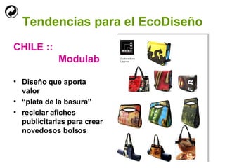 Tendencias para el EcoDiseño CHILE ::  Modulab Diseño que aporta valor  “ plata de la basura” reciclar afiches publicitarias para crear novedosos bolsos 