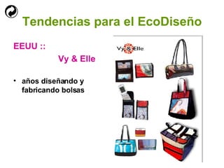 Tendencias para el EcoDiseño EEUU ::   Vy & Elle años diseñando y fabricando bolsas 